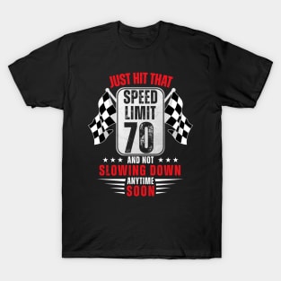 70th Birthday Speed Limit Sign 70 Years Old Funny Racing T-Shirt